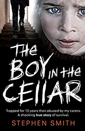 The Boy in the Cellar by Stephen Smith