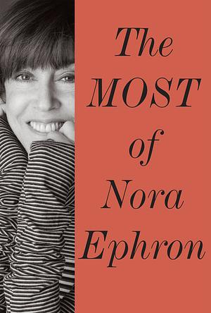 The Most of Nora Ephron by Nora Ephron