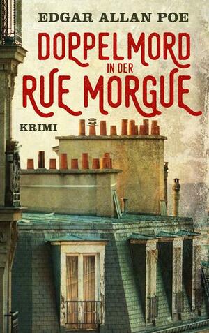 Doppelmord in der Rue Morgue by Edgar Allan Poe