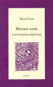 Medusan nauru ja muita ironisia kirjoituksia by Aura Sevón, Hélène Cixous, Heta Rundgren