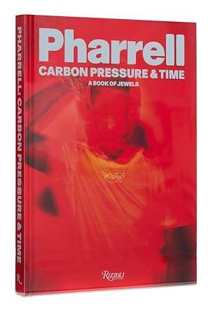 Pharrell: Carbon, Pressure &amp; Time: A Book of Jewels by Pharrell Williams