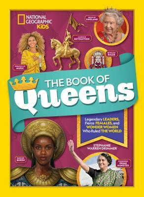 The Book of Queens: Legendary Leaders, Fierce Females, and Wonder Women Who Ruled the World by Stephanie Warren Drimmer