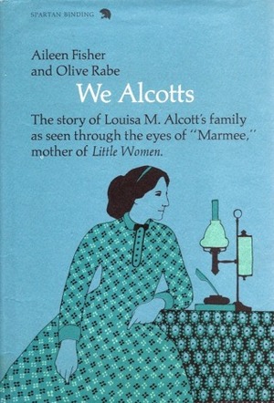 We Alcotts by Aileen Fisher, Olive Rabe, Ellen Raskin