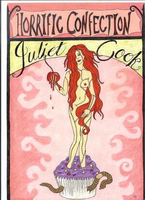 Horrific Confection by Juliet Cook