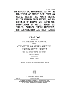 The findings and recommendations of the Department of Defense Task Force on Mental Health, the Army's Mental Health Advisory Team reports, and Departm by Committee on Armed Services (senate), United States Congress, United States Senate