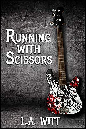 Running With Scissors by L.A. Witt