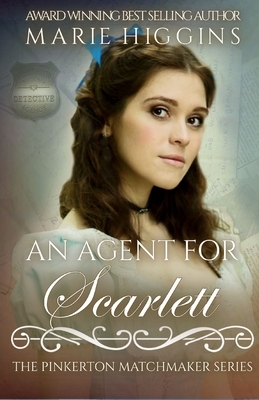 An Agent for Scarlett: Historical Western by Marie Higgins