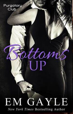 Bottoms Up by E.M. Gayle