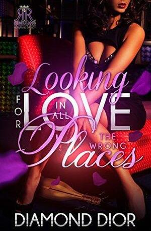 Looking For Love In All The Wrong Places by Elite, Diamond Dior