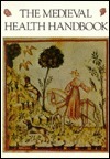 The Medieval Health Handbook - Tacuinum Sanitatis by Adele Westbrook, Oscar Ratti, Luisa Cogliati Arano