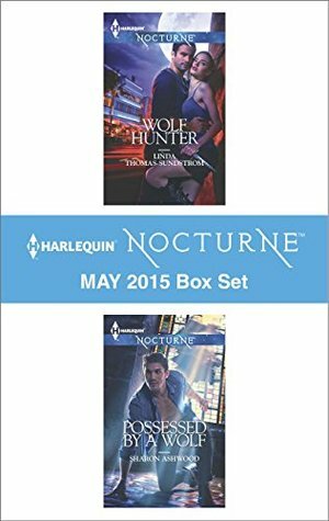 Harlequin Nocturne May 2015 Box Set: Wolf Hunter\\Possessed by a Wolf by Sharon Ashwood, Linda Thomas-Sundstrom