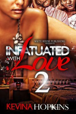 Infatuated with Love 2 by Kevina Hopkins