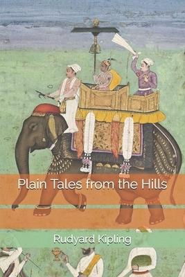 Plain Tales from the Hills by Rudyard Kipling