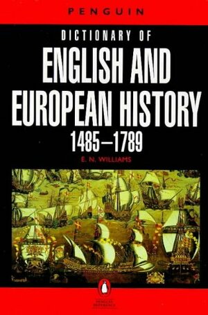 Dictionary of English and European History, 1485-1789 by E.N. Williams