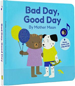 Bad Day, Good Day by Mother Moon