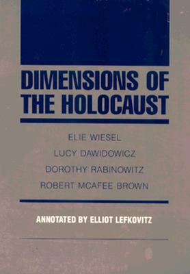 Dimensions of the Holocaust by Elie Wiesel, Lucy Dawidowicz, Dorothy Rabinowicz