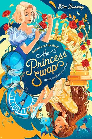 Cinderella and the Beast; Beauty and the Glass Slipper by Kim Bussing