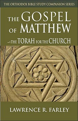 Gospel of Matthew: The Torah for the Church by Lawrence Farley