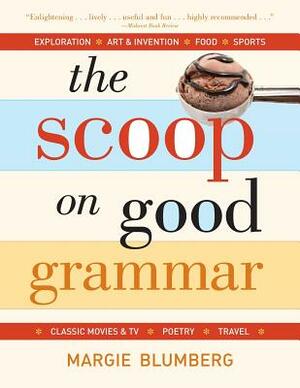 The Scoop on Good Grammar by Margie Blumberg