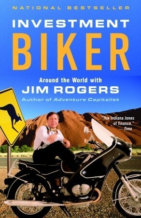 Investment Biker: Around the World with Jim Rogers by Jim Rogers
