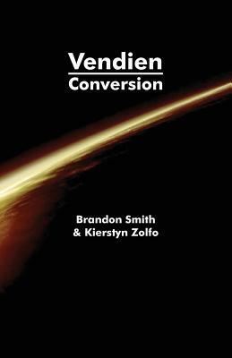 Vendien: Conversion by Brandon Smith, Kierstyn Zolfo