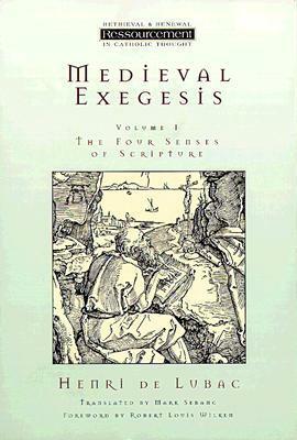 Medieval Exegesis, Vol. 1: The Four Senses of Scripture by Henri de Lubac