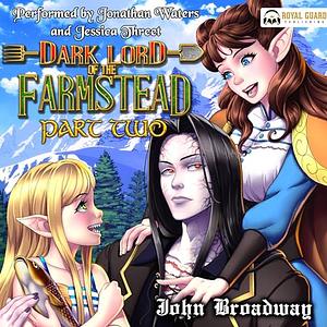 Dark Lord of the Farmstead: Part 2 by John Broadway