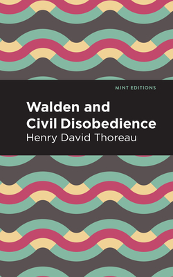 Walden and Civil Disobedience by Henry David Thoreau