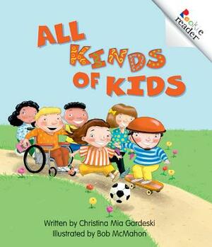 All Kinds of Kids (a Rookie Reader) by Christina MIA Gardeski