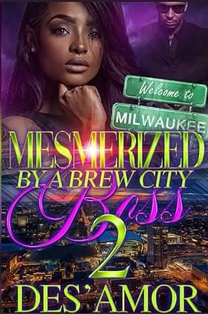 Mesmerized By A Brew City Boss 2 by Des' Amor