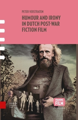 Humour and Irony in Dutch Post-War Fiction Film by Peter Verstraten