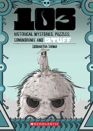 103 Historical Mysteries Puzzles Conundrums and Stuff by Siddhartha Sarma