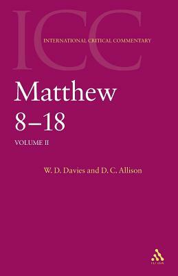 Matthew 8-18 by Dale C. Allison, Jr. Allison, W. D. Davies