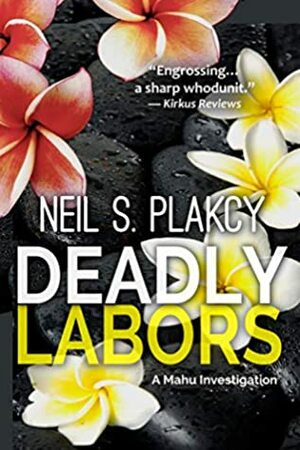 Deadly Labors by Neil S. Plakcy