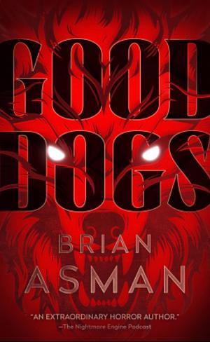 Good Dogs by Brian Asman