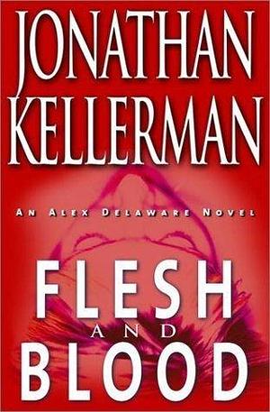 Flesh And Blood by Jonathan Kellerman, Jonathan Kellerman