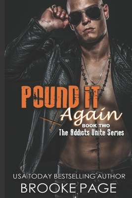 Pound It Again: Book Two: Addicts Unite Rock Star Series by Brooke Page