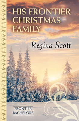 His Frontier Christmas Family by Regina Scott