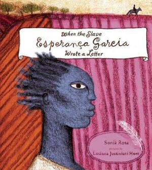 When the Slave Esperança Garcia Wrote a Letter by Sonia Rosa