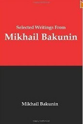Selected Writings from Mikhail Bakunin by Mikhail Bakunin