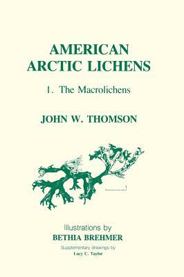 American Arctic Lichens: The Macrolichens by John Thomson