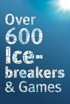 Over 600 Icebreakers & Games by Jennifer Carter