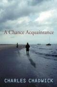 A Chance Acquaintance by Charles Chadwick