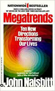 Megatrends: Ten New Directions Transforming Our Lives by John Naisbitt