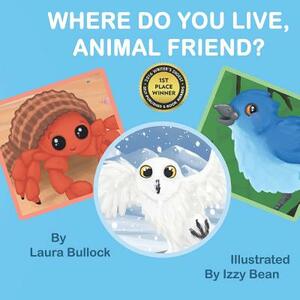 Where Do You Live, Animal Friend? by Laura Bullock