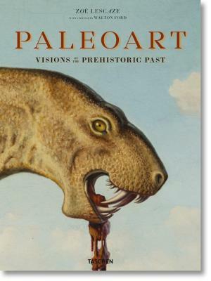 Paleoart: Visions of the Prehistoric Past, 1830-1980 by Walton Ford, Zoe Lescaze