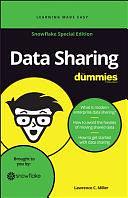 Data Sharing for Dummies, Snowflake Special Edition by Lawrence C. Miller