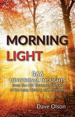 Morning Light: Devotional Thoughts from the Old Testament by Dave Olson