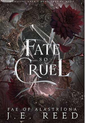 A Fate so Cruel by J.E. Reed