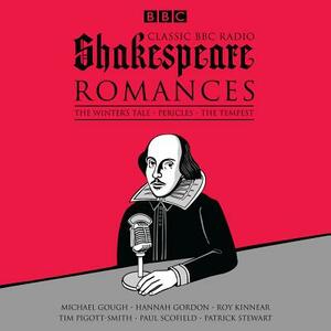 Classic BBC Radio Shakespeare: Romances: The Winter's Tale; Pericles; The Tempest by William Shakespeare